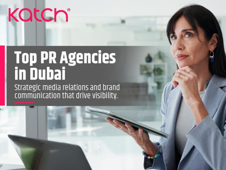 Top PR Agencies in Dubai: Redefining Public Relations Dubai with Katch International